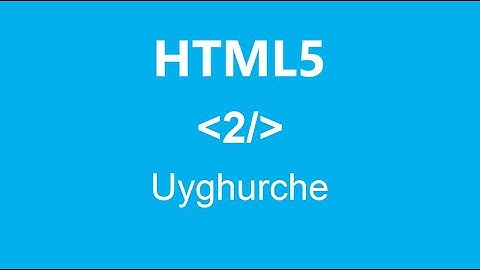 HTML5-2: Tag, Element we HTML Hojjet Qurulmisi (Tags,  Elements and HTML Document/Page Structure)