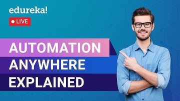 Automation Anywhere Explained | Automation Anywhere Tutorial For Beginners | Edureka | RPA Live - 2