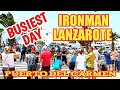 PUERTO DEL CARMEN, LANZAROTE  - IRONMAN Lanzarote 2021 - BUSIEST DAY so far since the State of Alarm