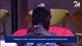 GABON CULTURE: THE TRIUMPHANT RETURN OF KING KOBA BUILDING