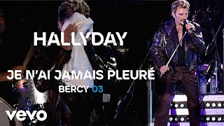 Johnny Hallyday - Je n'ai jamais pleuré (Live Officiel Bercy 2003)