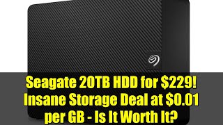 Seagate 20TB HDD for $229! Insane Storage Deal at $0.01 per GB - Is It Worth It?