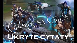 Cybernetyczna Caitlyn - Ukryte Cytaty I Interakcje Mega