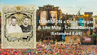 DJ MINION x Dimitri Vegas & Like Mike - Crowd Control (Extended Edit)