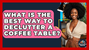 What Is The Best Way To Declutter A Coffee Table? - Your Organization Mentor