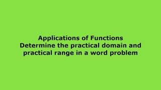 Applications of Functions find the practical domain and practical range in a word problem