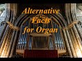 Alternative Facts for Organ