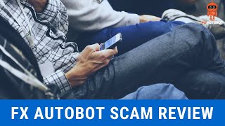 Fx AutoBot Trading Software Scam Review