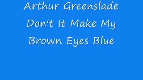Arthur Greenslade - Don't It Make My Brown Eyes Blue