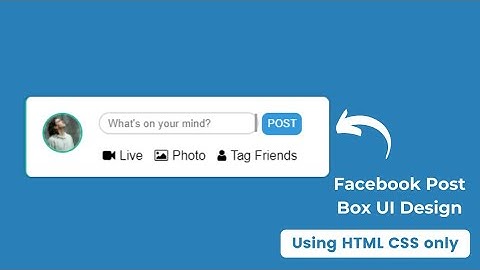 Facebook Post Box UI Design using HTML and CSS only