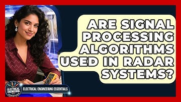 Are Signal Processing Algorithms Used in Radar Systems? | Electrical Engineering Essentials News