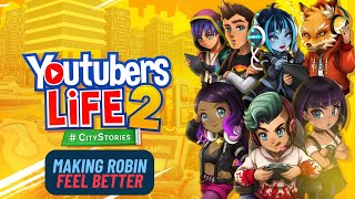 Youtubers Life 2 | Making Robin Feel Better | Timestamps in Description screenshot 3