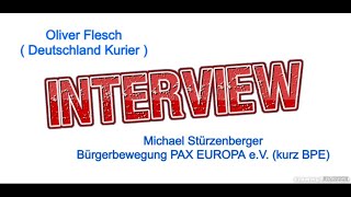 EXCLUSIV Interview: Oliver Flesch ( DeutschlandKurier) & Michael Stürzenberger (BPE )