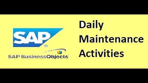 Daily Maintenance Activities : SAP BO Admin Interview Questions Part-9