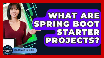 What Are Spring Boot Starter Projects? - Server Logic Simplified