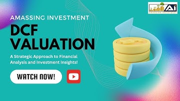 Mastering DCF Valuation | Amassing Investment