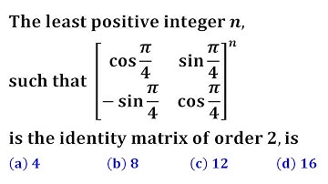 The least positive integer n such that orthogonal matrices IIT Jam 2008  linear algebra Mathematics
