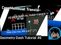 Cara Membuat Transisi Di Geometry Dash | Geometry Dash Tutorial Indonesia #6