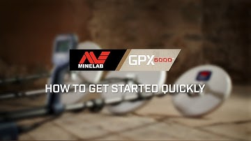 GPX 6000 Learn #3: How To Get Started Quickly | Minelab Metal Detectors