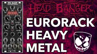 Eurorack Heavy Metal with HEAD BANGER // Setonix Synth &amp; Robots Are Red