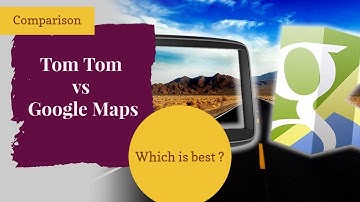 Tomtom vs google maps comparison | Which is best? | Pros & Cons