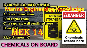 CHEMICALS ON BOARD / MEK 14 / Questions / Ans / explanation / Marine Engineering Knowledge