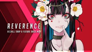 Reverence | A Chill Trap &amp; Future Bass Mix