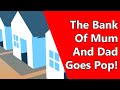 The Bank Of Mum And Dad Goes Pop!