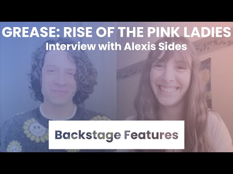 Grease: Rise of the Pink Ladies Interview with Alexis Sides | Backstage Features with Gracie Lowes