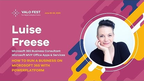 Valo Fest - Luise Freese & Elio Struyf: How to run a business on Microsoft 365 with PowerPlatform