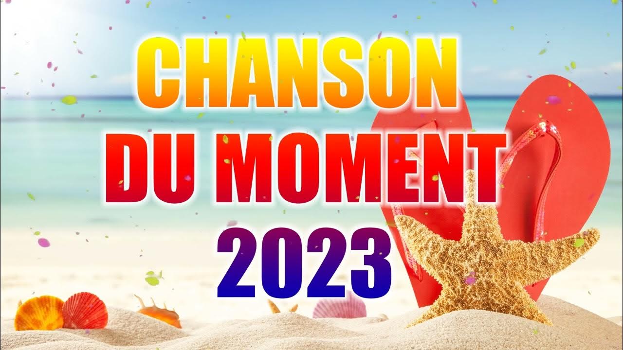 Tubes de l'été 2023 - Hit du Moment 2023 - Tubes 2023 Nouveauté