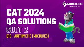CAT 2024 -  Slot 2 - QA 16 - Arithmetic (Mixtures) by GradSquare Mentor Mr. Richard Raj