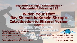 Widen Your Tent (Intro. to Shaarei Yosher) - part 3 / Relationshipful Meaning #29