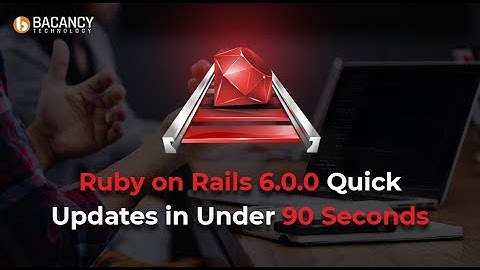 Ruby on Rails 6.0.0 Quick Updates in Under 90 Seconds