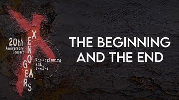 24 - The Beginning And The End / Xenogears 20th Anniversary Concert -The Beginning and the End-