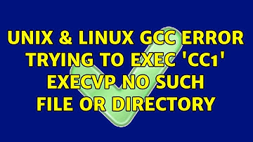 Unix & Linux: gcc: error trying to exec 