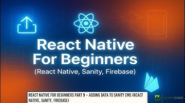 📤 React Native For Beginners Part 9 – Adding Data to Sanity CMS (React Native, Sanity, Firebase) 📝🚀