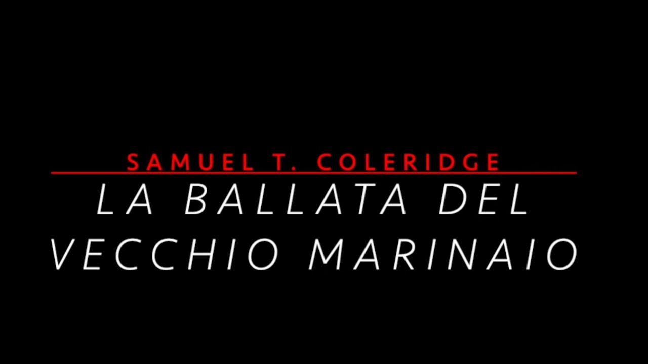 Coleridge La Ballata Del Vecchio Marinaio La ballata del vecchio marinaio - S. T. Coleridge - YouTube