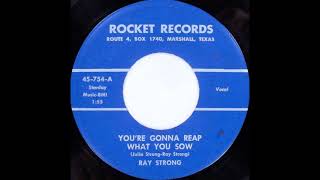 Ray Strong - You´re Gonna Reap What You Sow