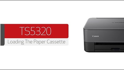Canon PIXMA TS5320 - Loading The Paper Cassette