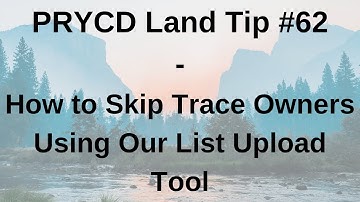 PRYCD Land Tip #62 - How to Skip Trace Owners Using Our List Upload Tool