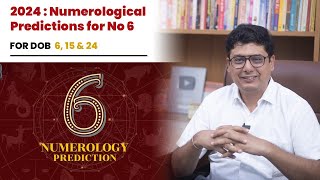 2024 : Numerological Prediction for No 6 | Ashish Mehta