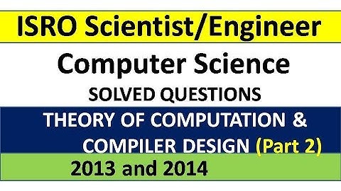 ISRO Scientist/ Engineer (TOC and Compiler part 2)  Previous year 2013 and 2014