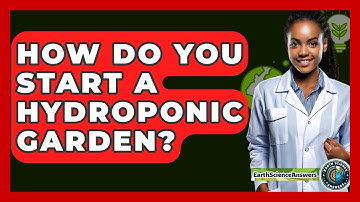 How Do You Start A Hydroponic Garden? - Earth Science Answers