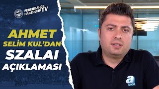 F.Bahçeye Szalai Piyangosu İşte Teklif Edilen Rakam Ahmet Selim Kul Detayları Açıkladı