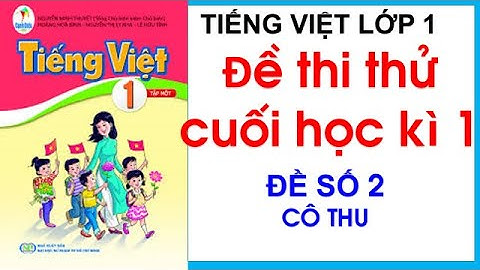 Đề thi thử Tiếng Việt lớp 1- Sách Cánh Diều - Đề số 2| Ôn luyện Tiếng Việt cuối học kì 1| Cô Thu