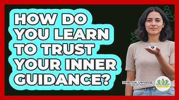 How Do You Learn To Trust Your Inner Guidance?
