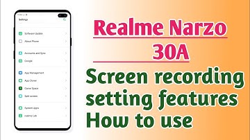 Realme Narzo 30A , Screen recording setting features How to use
