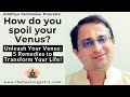 How can i improve my venus for marriage what weakens venus spermhealth