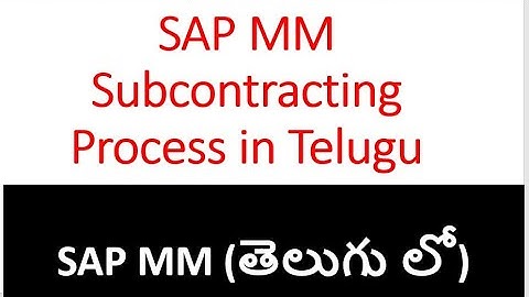 SAP MM Subcontracting Process Overview in Telugu- SAP MM in Telugu- SAP MM Course In Telugu